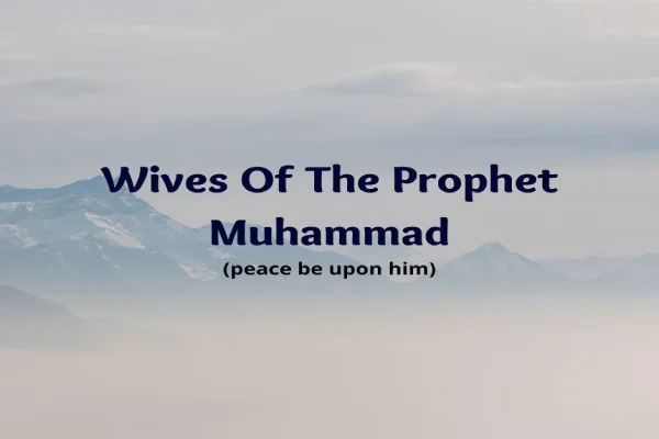 Names Of The Wives Of Prophet Muhammad ﷺ